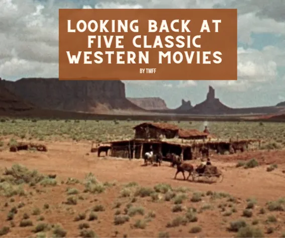 Looking Back at Five Classic Western Movies