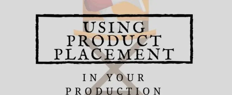 Using Product Placement In Your Production