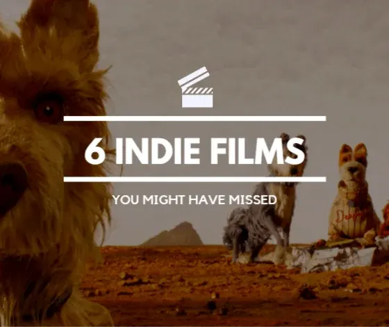 6 Indie Films You Might Have Missed