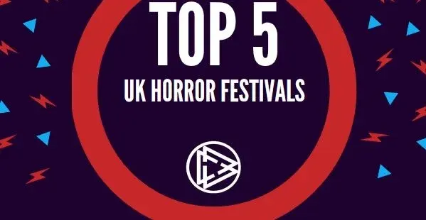 Top 5 UK Horror Film Festivals