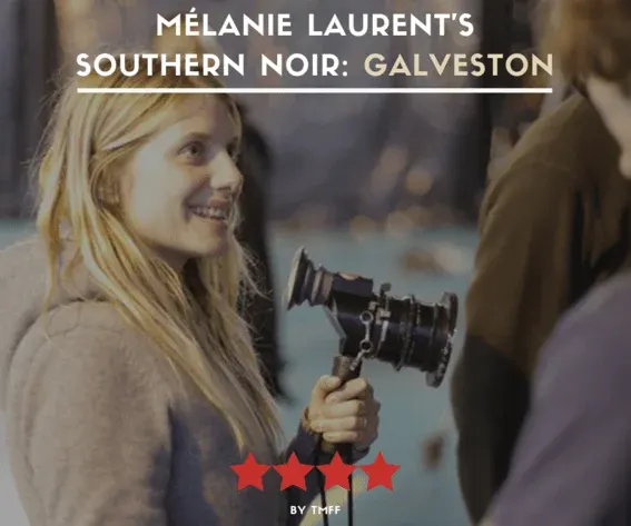 Mélanie Laurent's Southern Noir: Galveston (2018) (Review)