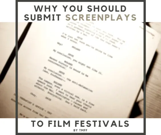 Why You Should Submit Screenplays to Film Festivals