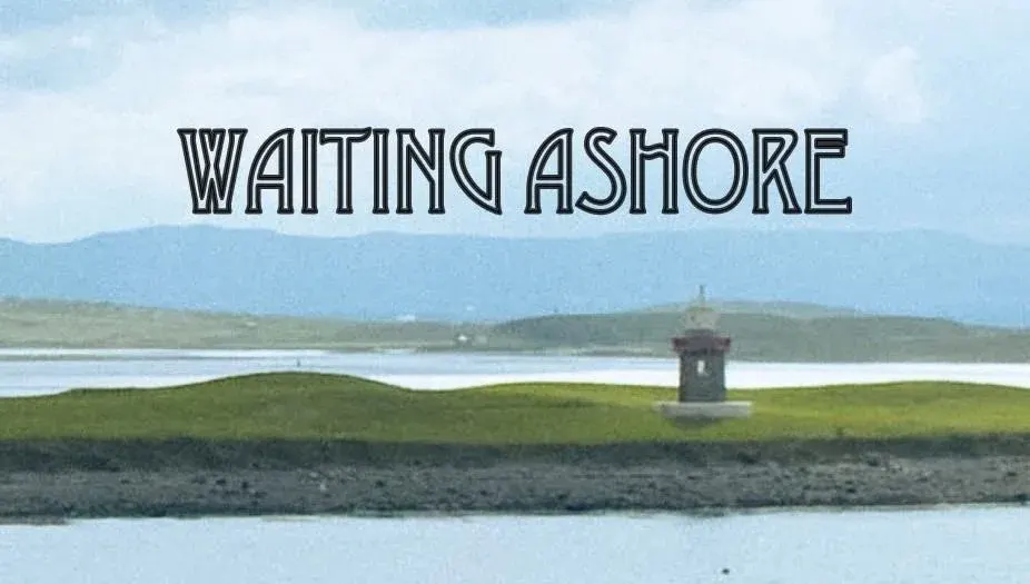 Waiting Ashore*