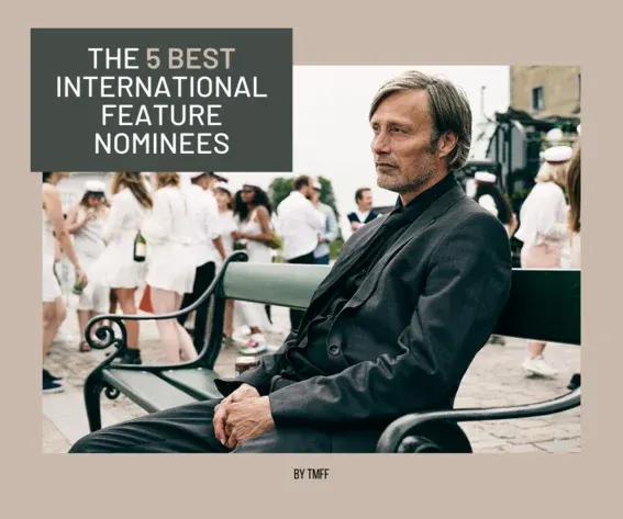 The 5 Best International Feature Nominees