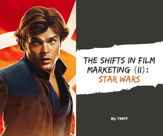 The Shifts in Film Marketing (II): Star Wars