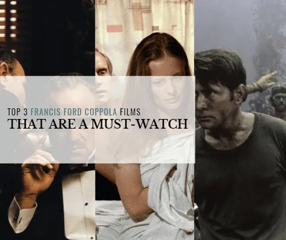 Top 3 Francis Ford Coppola films that are a must-watch