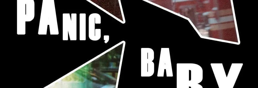 Panic, Baby*