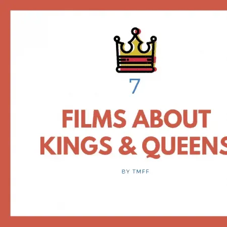 7 Films About Kings and Queens