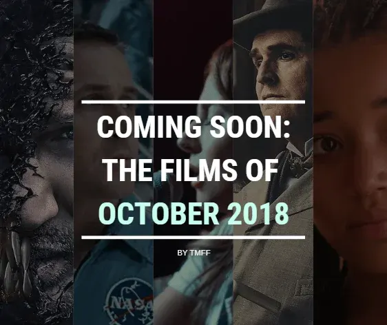 Coming Soon: The Films of October 2018