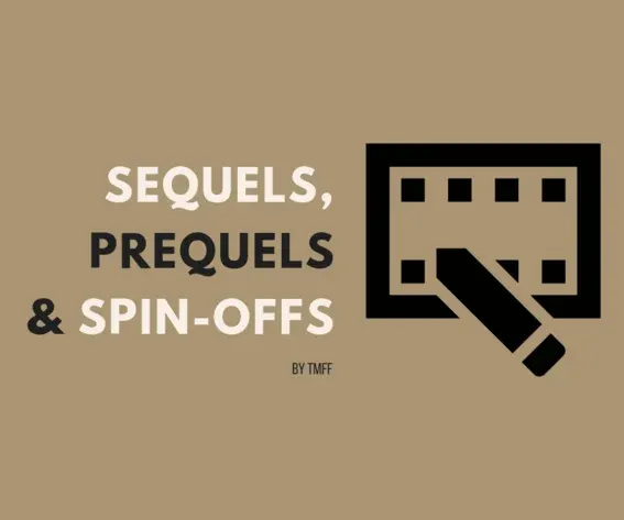 Sequels, prequels and spin-offs