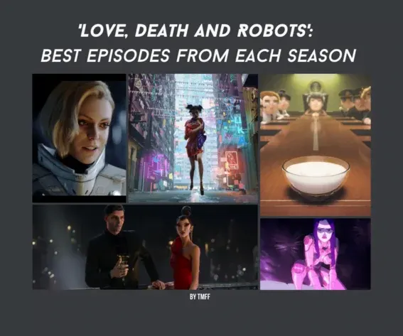 'Love, Death and Robots': Best Episodes From Each Season