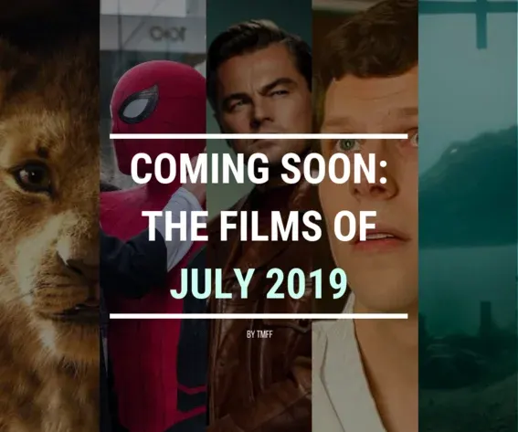 Coming Soon: The Films of July 2019