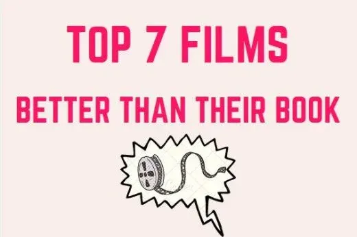 Top 7 Films Better Than Their Book
