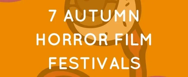7 Autumn Horror Film Festivals