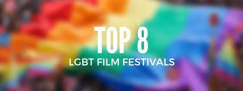 Top 8 LGBT Film Festivals in the World