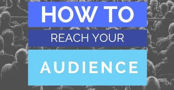 How to Reach Your Audience