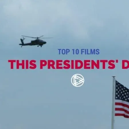 Top 10 Films This Presidents' Day