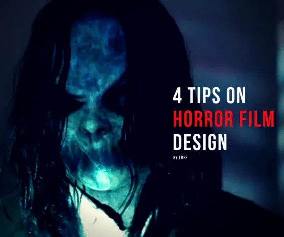 4 Tips on Horror Film Design