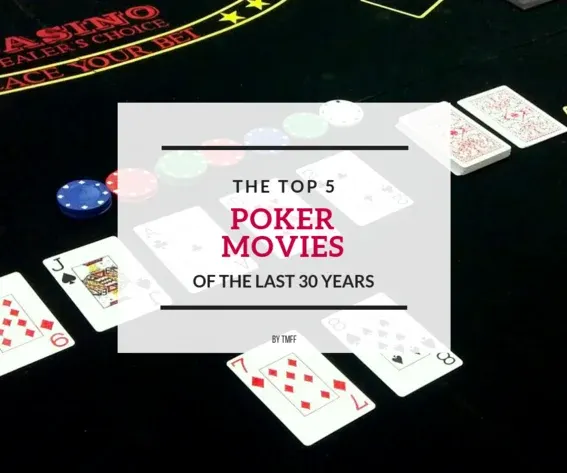 The Top 5 Poker Movies of the Last 30 Years