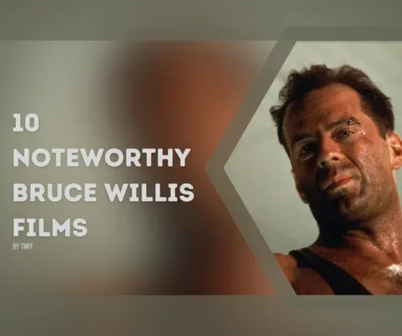 10 Noteworthy Bruce Willis Films