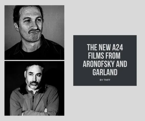 The New A24 Films from Aronofsky and Garland