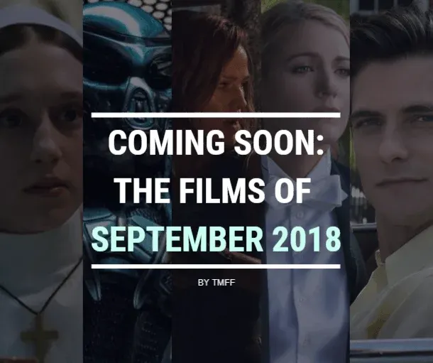 Coming Soon: The Films of September 2018