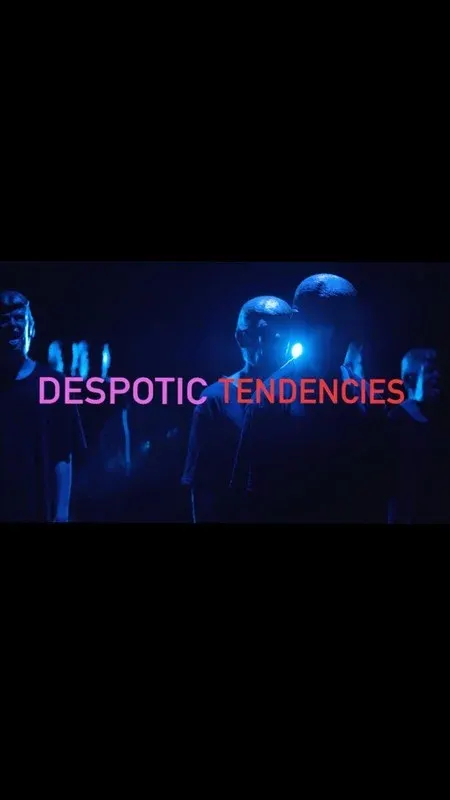 Despotic Tendencies