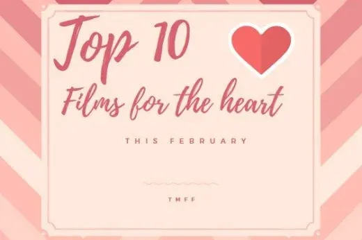 Top 10 Films For The Heart This February