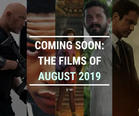 Coming Soon: The Films of August 2019