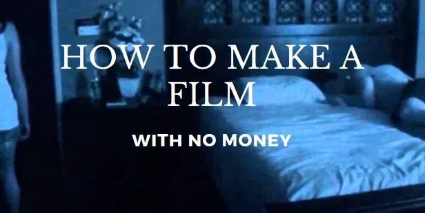 How to make a film with no money