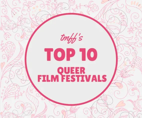 Top 10 Queer Film Festivals