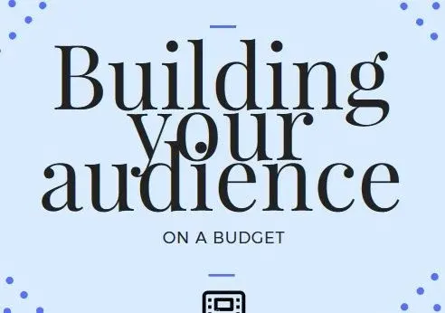 Building Your Audience on a Budget