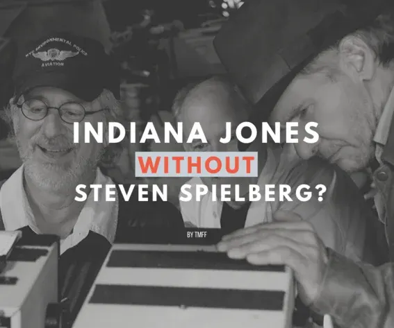 Indiana Jones Without Steven Spielberg?