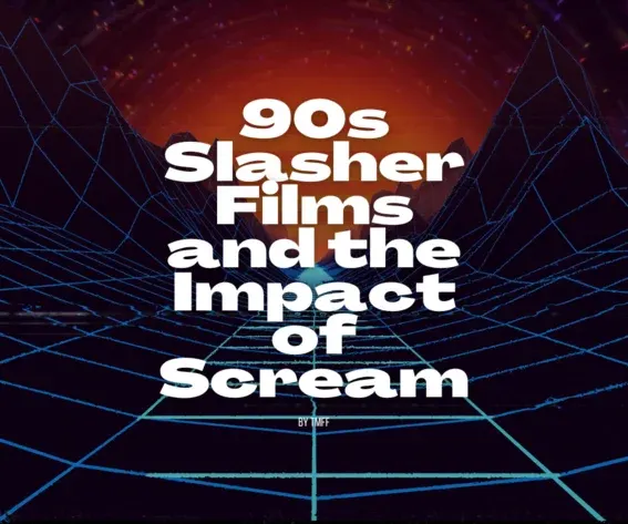 90s Slasher Films and the Impact of Scream