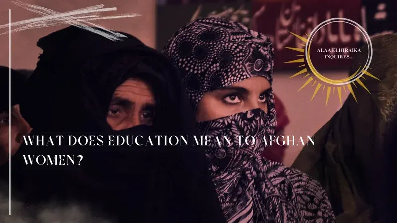 What Does Education Mean to Afghan Women?*