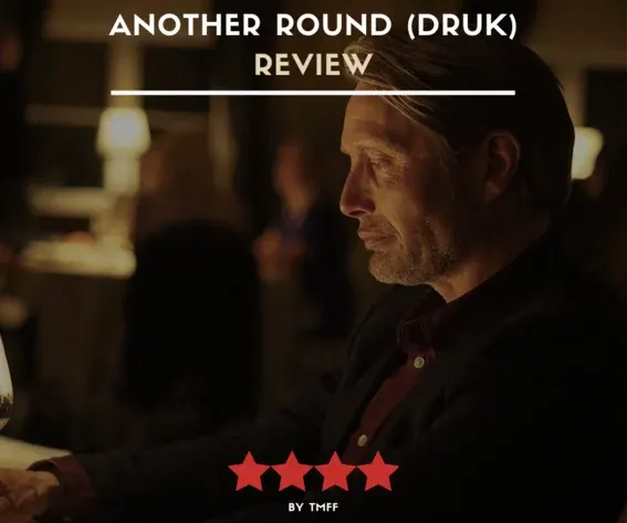 Another Round (Druk) (2020) (Review)