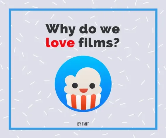 Why do we love films?