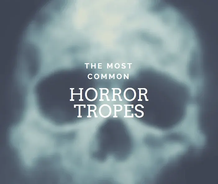 The Most Common Horror Tropes