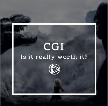 CGI - Is it really worth It?