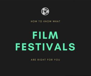 howtoknowwhatfilmfestivalsarerightforyou