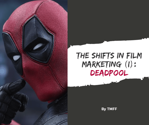 The Shifts in Film Marketing (I): Deadpool