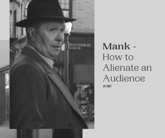 Mank - How to Alienate an Audience