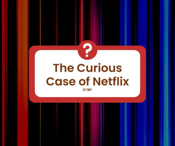 The Curious Case of Netflix