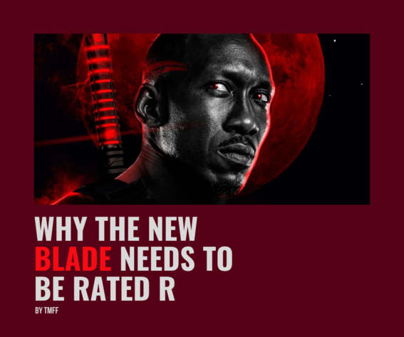 Why the New BLADE Needs to Be Rated R